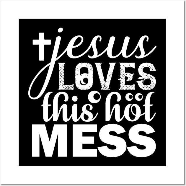 Jesus Loves This Hot Mess T Shirt For Women Men Wall Art by Xamgi